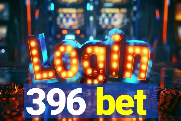 396 bet